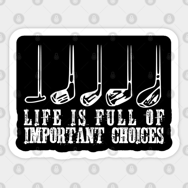 Funny Life Is Full Of Important Choices Golf Sticker by ZenCloak